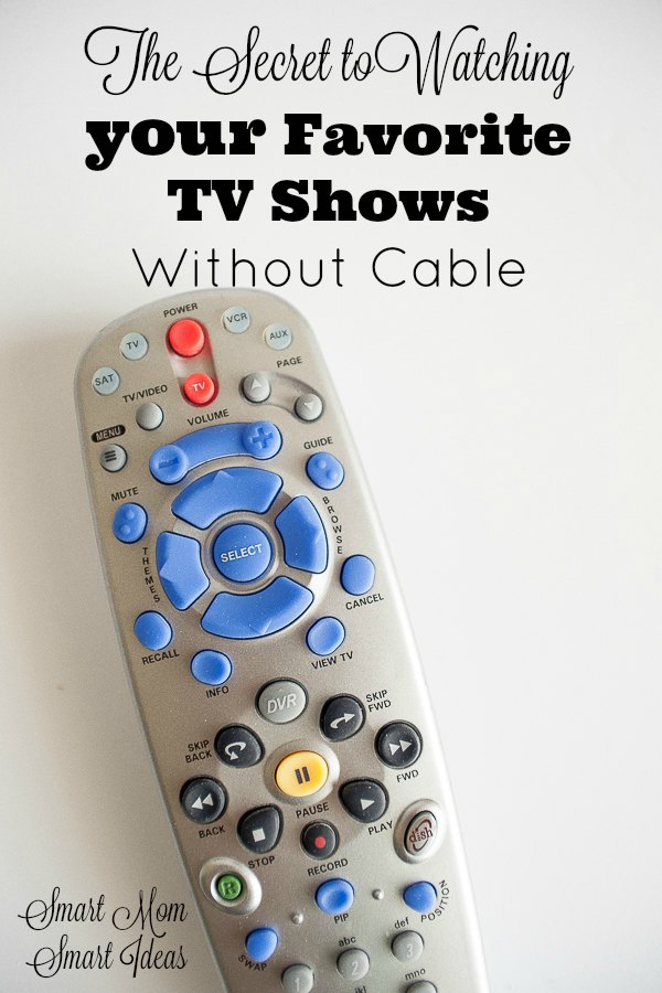 Do you know the secret to watching your favorite tv shows without cable? We save $100's every year by cutting our cable. We still watch our favorite tv shows.