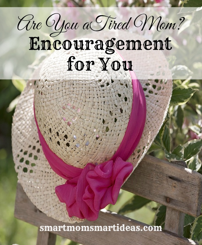 Are you a tired mom? Encouragement for you