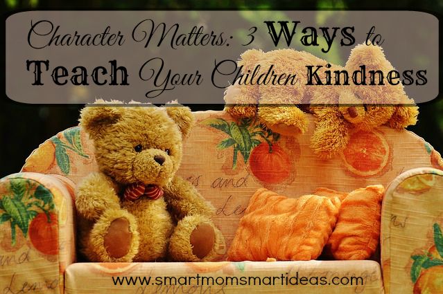 Character matters: how to teach your child kindness