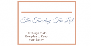 10 Things to do everyday to keep your sanity