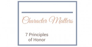 Character Matters: 7 principles of honor