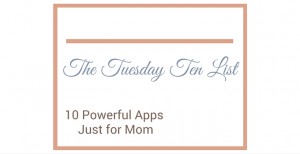 10 Powerful Apps for Mom