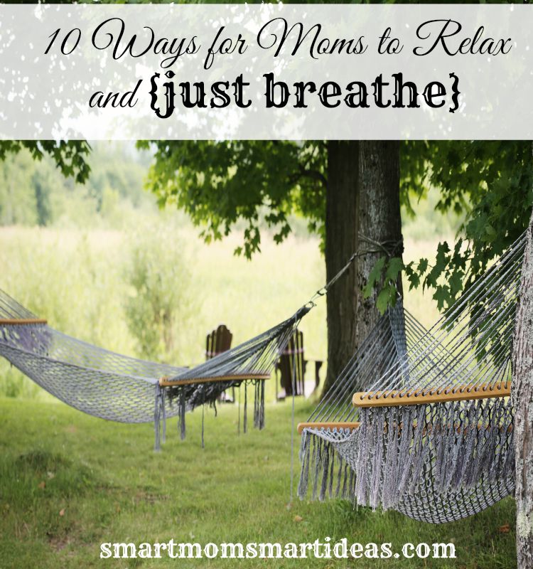10 ways for moms to relax and {just breathe}