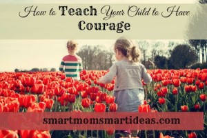 How to Teach Your Child to Have Courage