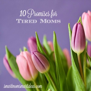 10 Promises for Moms. 10 Words of Encouragement for you today.