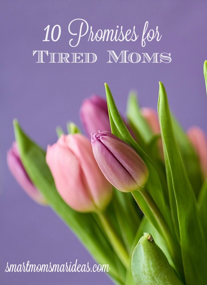 10 promises for tired mom. 10 promises of encouragement for you today.