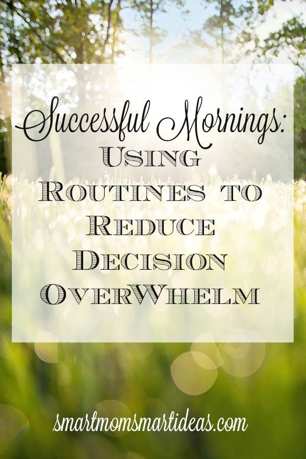 Successful mornings: using routines to reduce decision overwhelm