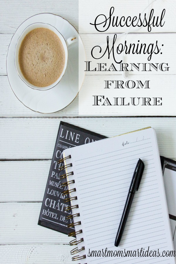 Successful mornings: learning from failure. Day 13 of our discussion of make over your mornings. We are learning what to do if you fail.