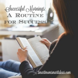 Successful Mornings: create a successful routine