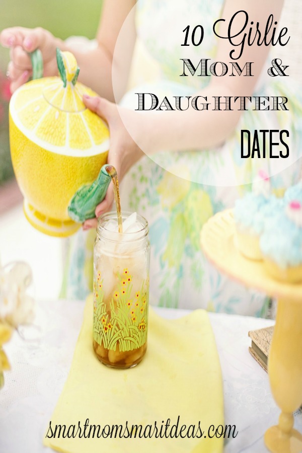 10 girlie mom & daughter dates. Special times just for mom and daughter