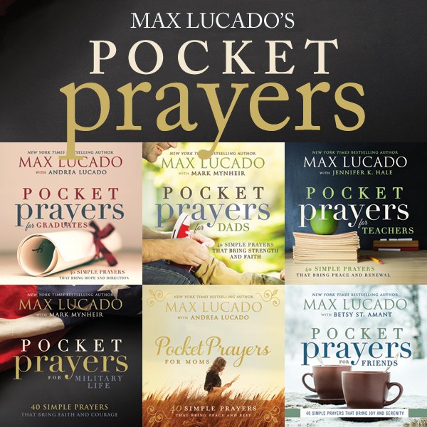 Max lucado's pocket prayers - books to provide daily prayers for moms, dads, military, grads, friends and teachers