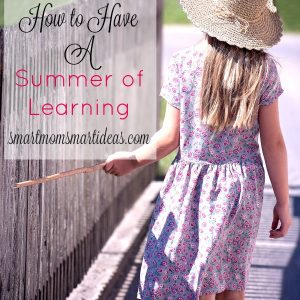Make summer - a summer of learning. Try these fun activities to keep your children learning all summer.