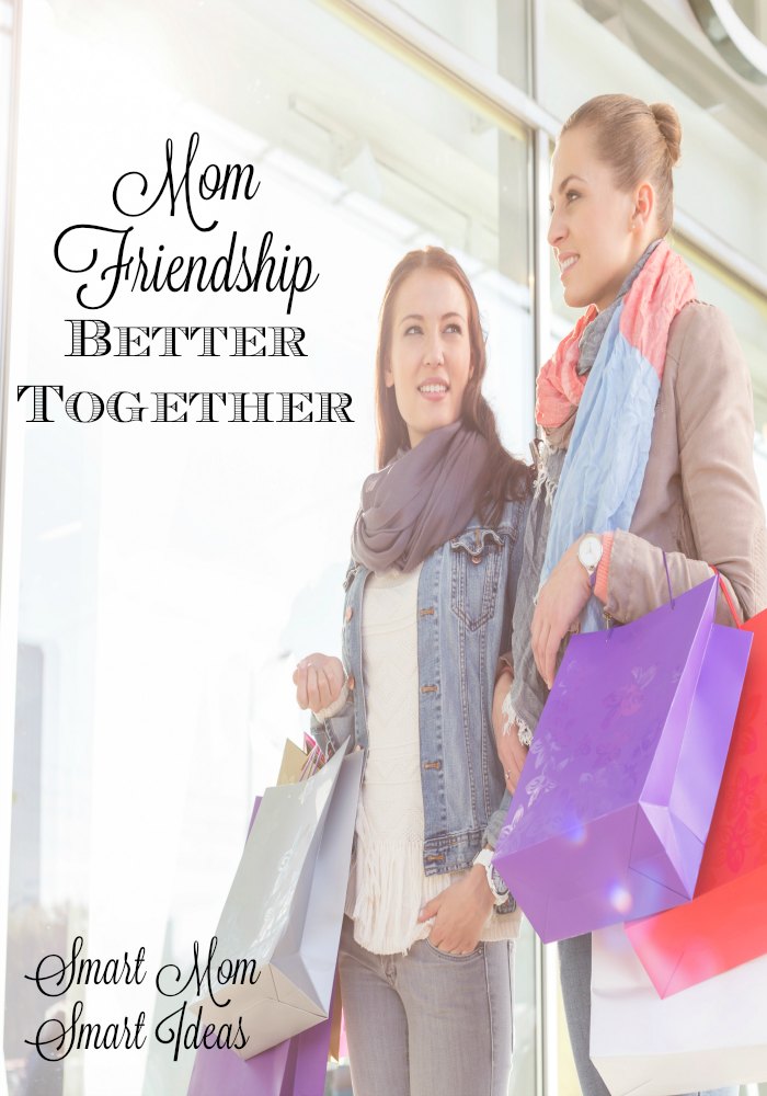 Mom friendships make us better together. Learn how mom friendships will make you a better mom.