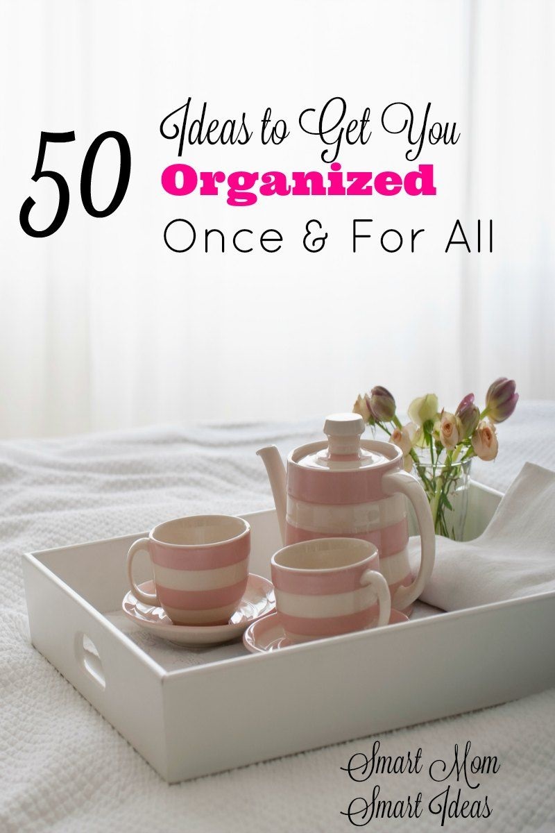 50 organization ideas | 50 organization tips | organization tips for mom