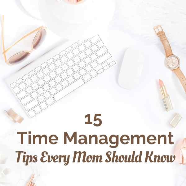 Be more productive every day with these 15 time management tips for busy moms.