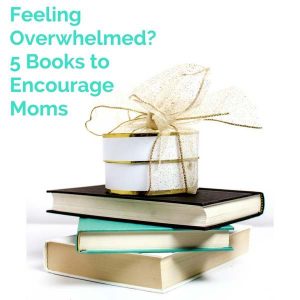 encouraging books for mom | books of encouragement for moms | books of hope for moms