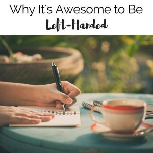 the awesomeness of left-handedness | why you should love being left-handed | what makes being left-handed unique