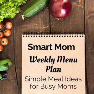 Smart Mom Weekly Menu plan | easy meal plan | family meal plan