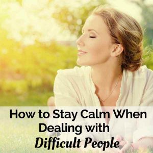 How to deal with difficult people and stay calm | how to handle difficult people