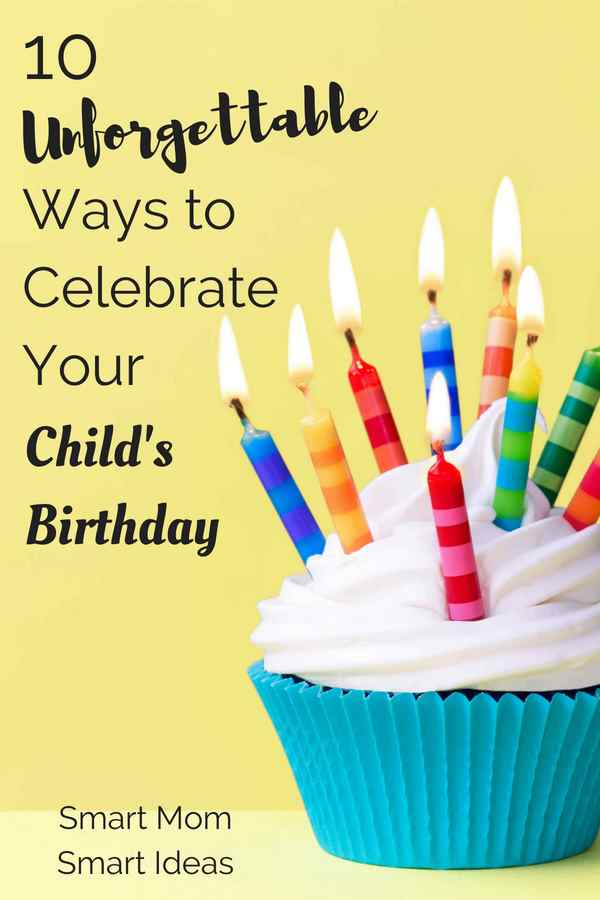 Unforgettable ways to celebrate your child's birthday | birthday celebrations for kids | fun birthday ideas for kids | #smartmomsmartideas, #birthday, #kids, #parties