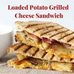 Loaded potato grilled cheese sandwich