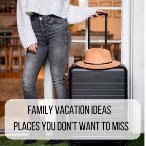 family vacation ideas